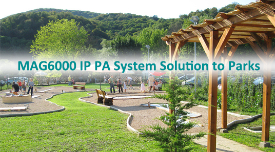 MAG6000ระบบ IP PA สำหรับสวนสาธารณะ