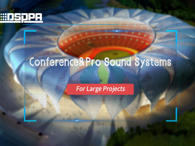 DSPPA | ระบบเสียงการประชุมและโปรสำหรับโครงการขนาดใหญ่
