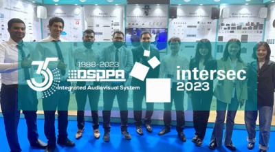 DSPPA | ทบทวนนิทรรศการ intersec 2023ใน Dubai