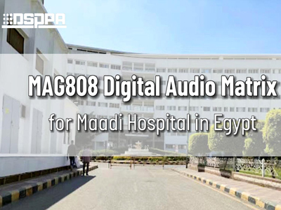 DSPPA | MAG808เมทริกซ์เสียงดิจิตอลสำหรับโรงพยาบาล maadi ในอียิปต์